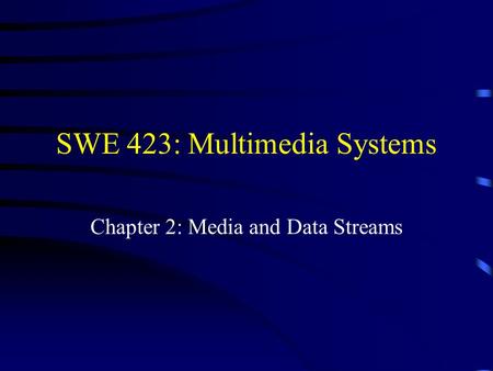 SWE 423: Multimedia Systems