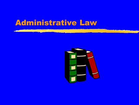 Administrative Law Fourth Branch of Government? zLegislative - makes the laws zExecutive - power to enforce and implement the laws zJudicial - resolve.