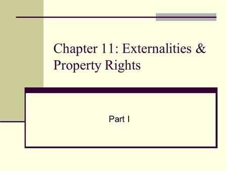 Chapter 11: Externalities & Property Rights Part I.