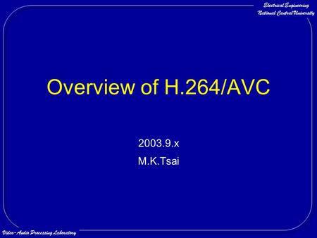 Overview of H.264/AVC 2003.9.x M.K.Tsai.