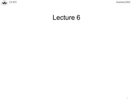 CS 672 1 Summer 2003 Lecture 6. CS 672 2 Summer 2003 Hierarchical LSP LSP1 LSP2 LSP3 Ingress LSR for LSP1 Egress LSR for LSP1 Ingress LSR for LSP3 Hierarchical.