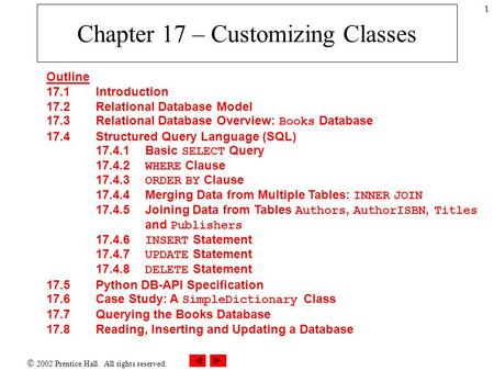  2002 Prentice Hall. All rights reserved. 1 Chapter 17 – Customizing Classes Outline 17.1 Introduction 17.2 Relational Database Model 17.3 Relational.