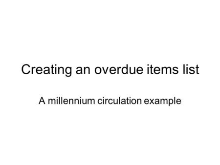 Creating an overdue items list