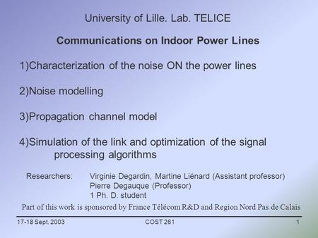 17-18 Sept. 2003COST 261 1 Part of this work is sponsored by France Télécom R&D and Region Nord Pas de Calais University of Lille. Lab. TELICE Communications.