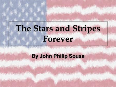 The Stars and Stripes Forever