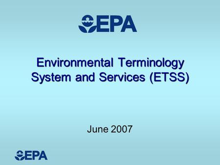 Environmental Terminology System and Services (ETSS) June 2007.