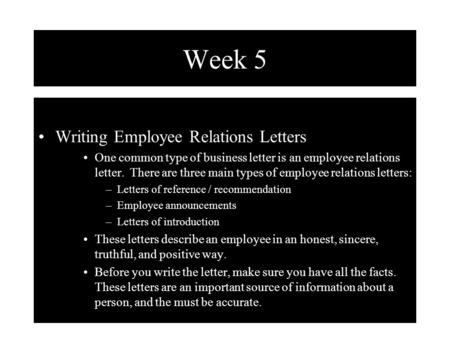 Week 5 Writing Employee Relations Letters One common type of business letter is an employee relations letter. There are three main types of employee relations.