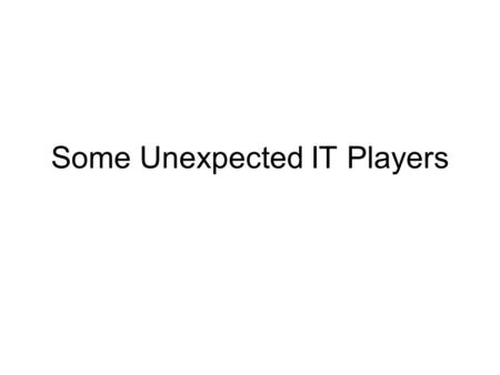 Some Unexpected IT Players. Former lawyer-to-be with a geography degree (24). Former messy teen rebel (29) with degree in communications Now product sales.