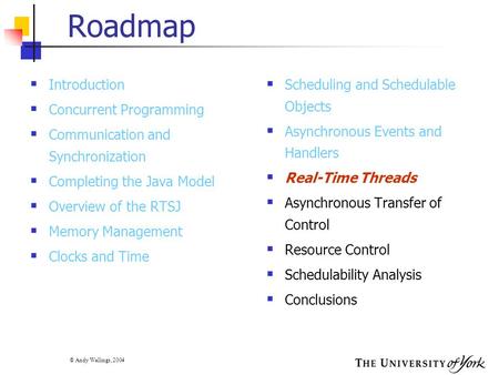 © Andy Wellings, 2004 Roadmap  Introduction  Concurrent Programming  Communication and Synchronization  Completing the Java Model  Overview of the.