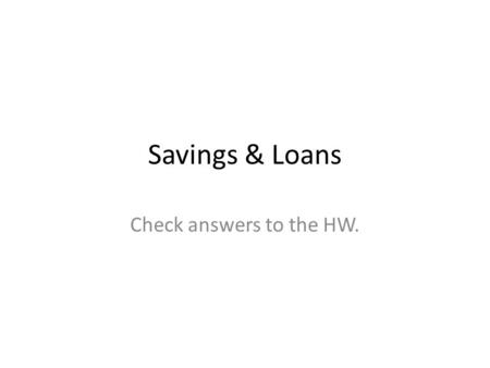 Savings & Loans Check answers to the HW.. Savings for Drew The Carters plan to send the two boys to Drew, their college alma mater, so they have started.