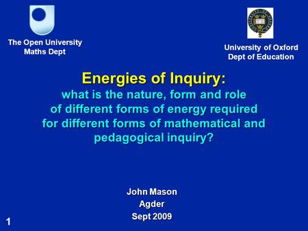 1 Energies of Inquiry: what is the nature, form and role of different forms of energy required for different forms of mathematical and pedagogical inquiry?