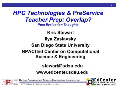 N ATIONAL P ARTNERSHIP FOR A DVANCED C OMPUTATIONAL I NFRASTRUCTURE SITE2000 Feb 9, 2000 San Diego Mission Valley 1 HPC Technologies & PreService Teacher.