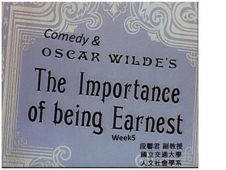 Week5 段馨君 副教授 國立交通大學 人文社會學系 Comedy &. Comedy Originated in early phallic rites with dances, songs, and parades of phallic symbols. Emerged in Greece and.