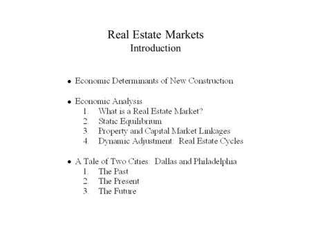 Real Estate Markets Introduction. Real Estate Markets: Economic Determinants of New Construction.