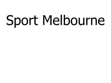 Sport Melbourne. Impact of Sport in Melbourne Sport in Melbourne brings people together, uniting them in a major event.