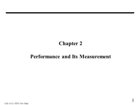 1 CSE 45432 SUNY New Paltz Chapter 2 Performance and Its Measurement.