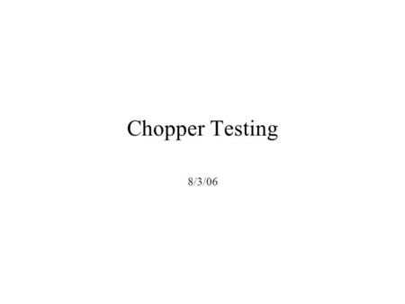 Chopper Testing 8/3/06. Chopper Information We chose to use the Thorlabs chopper with two 7-slot wheels offset to give approximately 728μs (18.7º) of.