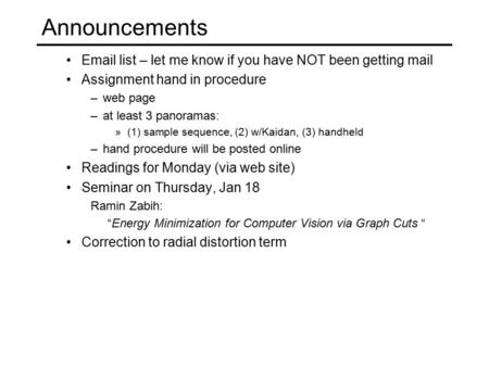 Email list – let me know if you have NOT been getting mail Assignment hand in procedure –web page –at least 3 panoramas: »(1) sample sequence, (2) w/Kaidan,