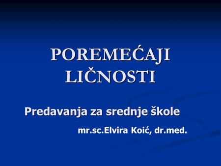 POREMEĆAJI LIČNOSTI Predavanja za srednje škole