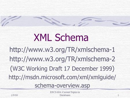 2/9/00 EECS 684: Current Topics in Databases1   ( W3C Working Draft 17 December 1999 )
