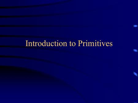 Introduction to Primitives. Overview Today we will discuss: –The eight primitive types, especially int and double –Declaring the types of variables –Operations.