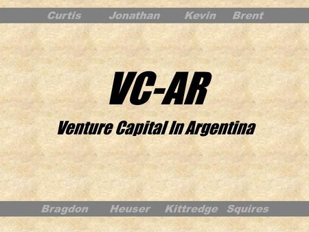 Venture Capital In Argentina Bragdon Heuser Kittredge Squires CurtisJonathan KevinBrent VC-AR.