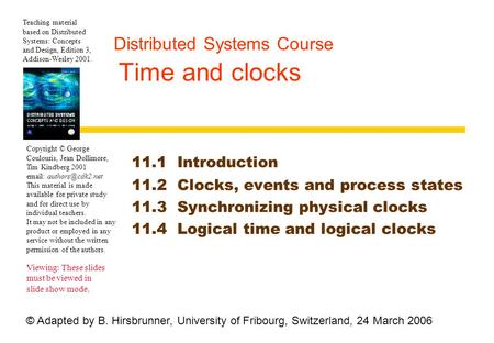 Teaching material based on Distributed Systems: Concepts and Design, Edition 3, Addison-Wesley 2001. Copyright © George Coulouris, Jean Dollimore, Tim.