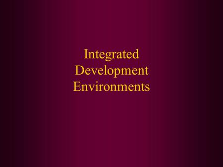 Integrated Development Environments. Today We Will: Go over more advanced functionality of Eclipse. Break up into teams to work on presentation and final.