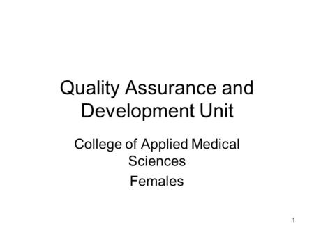 Quality Assurance and Development Unit College of Applied Medical Sciences Females 1.