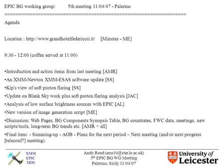 XMM EPIC MOS Andy Read 5 th EPIC BG WG Meeting Palermo, Sicily 11/04/07 EPIC BG working group: 5th meeting 11/04/07 - Palermo =================================================================