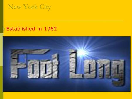 New York City  Established in 1962. Foot Long Restaurants Foot Long restaurants are fast food chain that serves tastiest food in New York City.