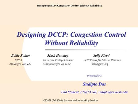 A Pragmatic Approach towards the Improvement of Performance of Ad Hoc Routing Protocols Designing DCCP: Congestion Control Without Reliability CS595F (Fall.