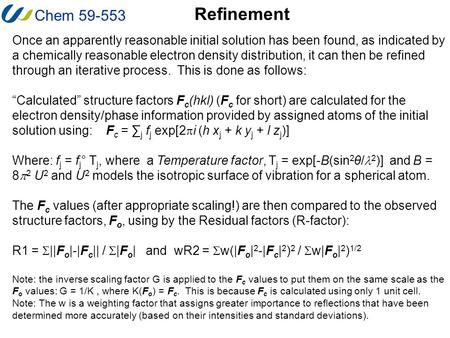 Chem 59-553 Once an apparently reasonable initial solution has been found, as indicated by a chemically reasonable electron density distribution, it can.