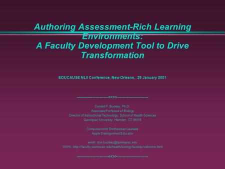 Authoring Assessment-Rich Learning Environments: A Faculty Development Tool to Drive Transformation EDUCAUSE NLII Conference, New Orleans, 29 January 2001.