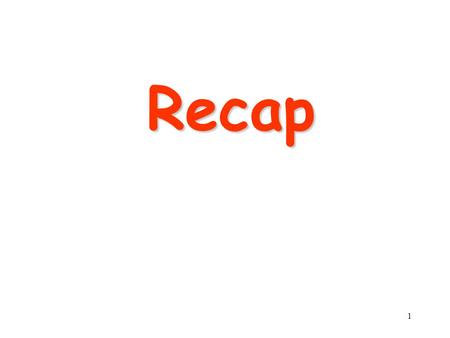 1 Recap. 2 Measuring Performance  A computer user: response time (execution time).  A computer center manager - throughput - the total amount of work.