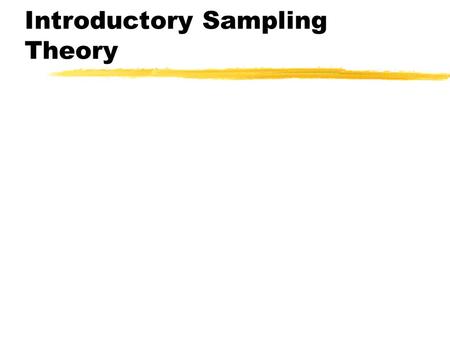 Introductory Sampling Theory. Various types of distributions zPopulation zSample zSampling z(Normal)