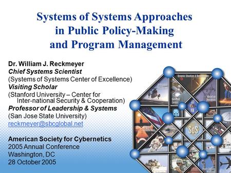 Systems of Systems Center of Excellence Dr. William J. Reckmeyer Chief Systems Scientist (Systems of Systems Center of Excellence) Visiting Scholar (Stanford.