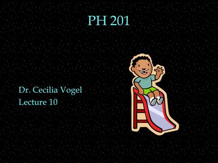 PH 201 Dr. Cecilia Vogel Lecture 10. REVIEW  Free Body Diagrams  forces OUTLINE  Friction examples  kinetic, static, max static.