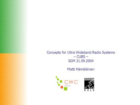 Concepts for Ultra Wideband Radio Systems – CUBS – SGM 21.09.2004 Matti Hämäläinen.