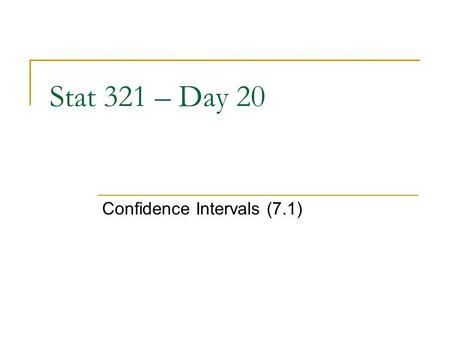 Stat 321 – Day 20 Confidence Intervals (7.1). A small fire breaks out in the dean’s office in a waste basket. A physicist, a chemist and a statistician.