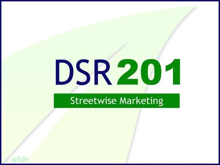 201 Streetwise Marketing DSR. Topics Blurrying of marketing and sales roles Top DSR communications tools – Mobile phone – Digital documents – Videos –