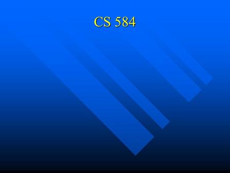 CS 584. Logic The art of thinking and reasoning in strict accordance with the limitations and incapacities of the human misunderstanding. The basis of.