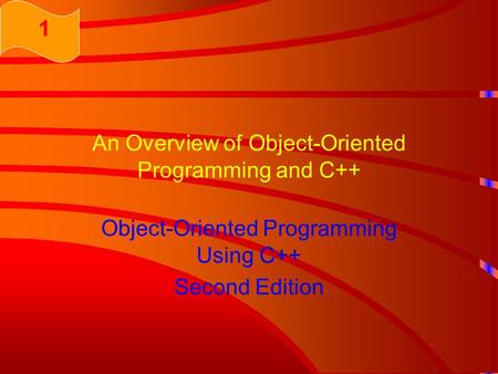 An Overview of Object-Oriented Programming and C++