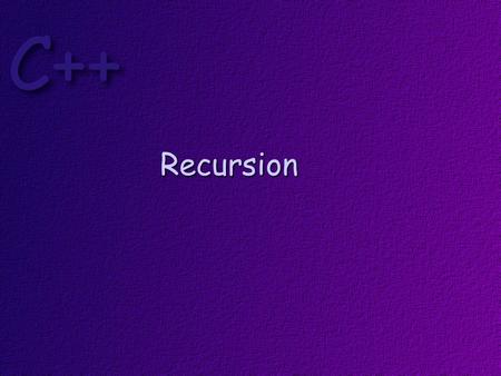 Recursion. Objectives At the conclusion of this lesson, students should be able to Explain what recursion is Design and write functions that use recursion.