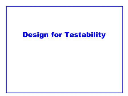 Design for Testability