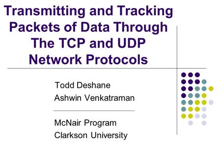 Todd Deshane Ashwin Venkatraman McNair Program Clarkson University