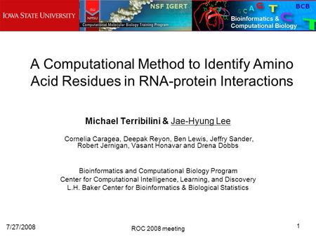 1 7/27/2008 Center for Computational Intelligence, Learning, and Discovery Bioinformatics and Computational Biology Program ROC 2008 meeting A Computational.