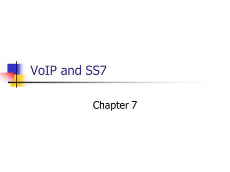 VoIP and SS7 Chapter 7.