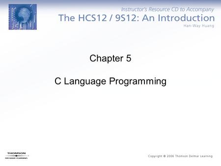 Chapter 5 C Language Programming. Introduction to C C has gradually replaced assembly language in many embedded applications. A summary of C language.