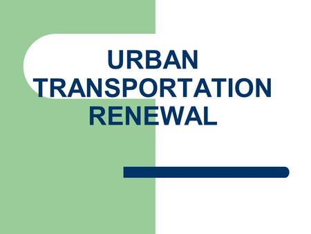 URBAN TRANSPORTATION RENEWAL. ACTIVITY 1 TASK: Your job is to design and present a plan for a city. You will use wood blocks to represent buildings, and.